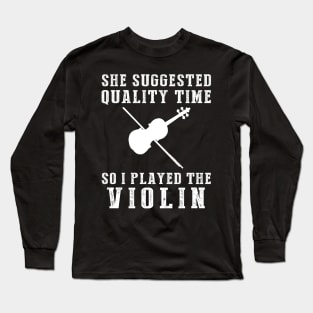 Fiddling into Quality Time - Funny Violin Tee! Long Sleeve T-Shirt